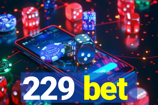 229 bet